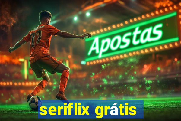 seriflix grátis